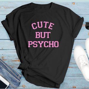 Cute but Psycho - Funny Crazy T-Shirt - Random Mad Slogan T Shirt